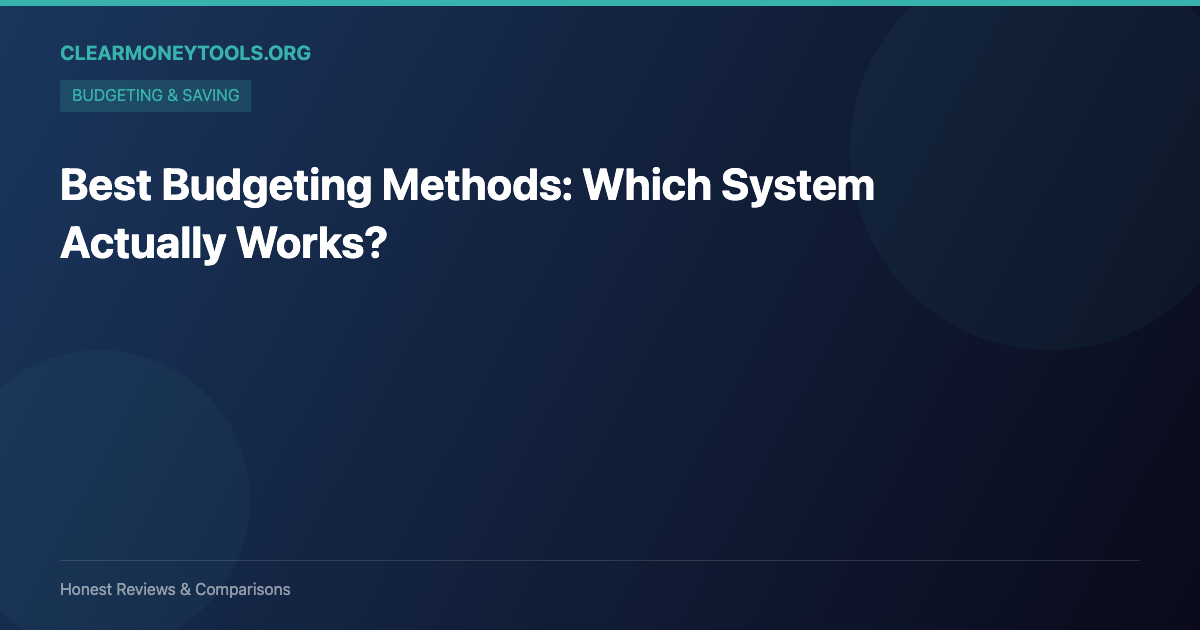 Best Budgeting Methods: Which System Actually Works?
