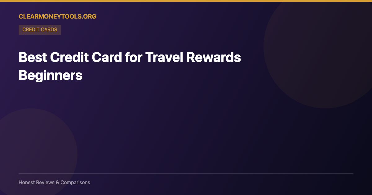 Best Credit Card for Travel Rewards Beginners