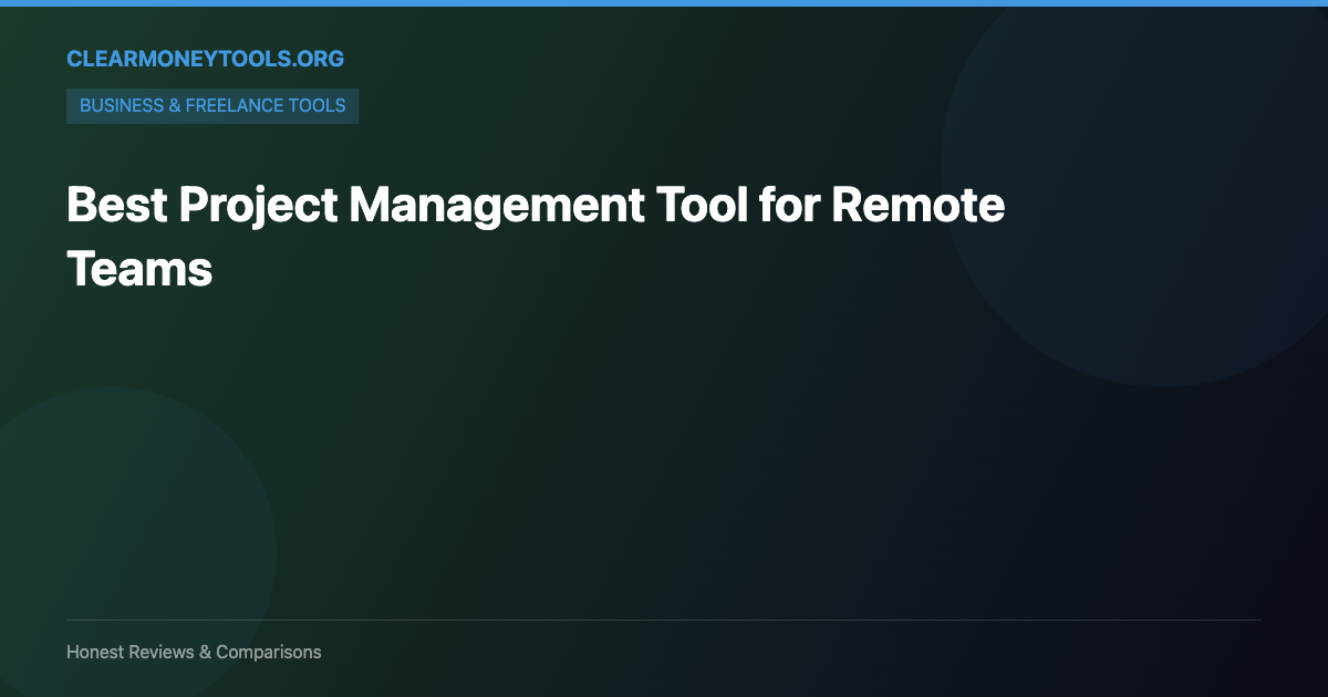Best Project Management Tool for Remote Teams
