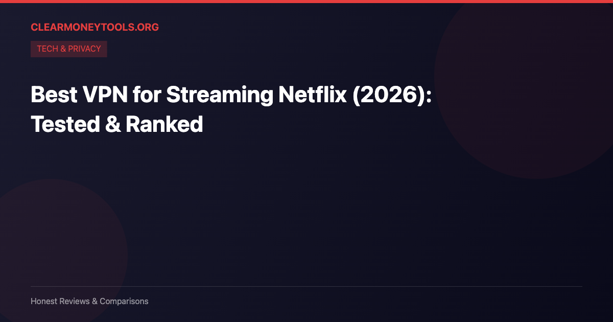 Best VPN for Streaming Netflix (2026): Tested & Ranked
